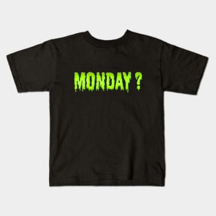 Monday right? Kids T-Shirt